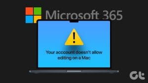 N_Best_Fixes_for_Your_Account_Doesnt_Allow_Editing_on_a_Mac_Error_in_Microsoft_365